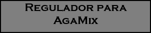 Regulador para AgaMix